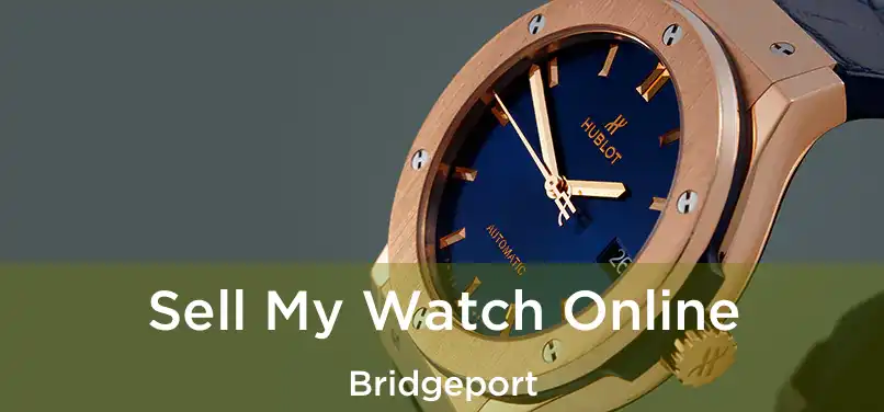  Sell My Watch Online Bridgeport